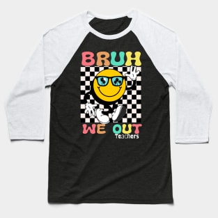 Retro End Of School Year Teacher Summer Bruh We Out Teachers Baseball T-Shirt